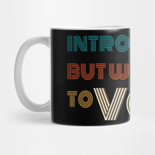 Vote Introverted But Willing To Vote Mug